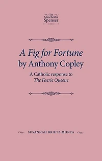 A Fig for Fortune by Anthony Copley: Catholic response to The Faerie Queene
