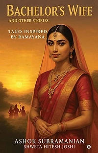 BACHELOR’S WIFE AND OTHER STORIES: TALES INSPIRED BY RAMAYANA