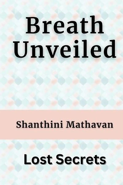 Breath Unveiled - Lost Secrets: BreathAlchemy, #1.7