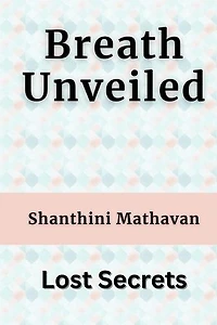 Breath Unveiled - Lost Secrets: BreathAlchemy, #1.7