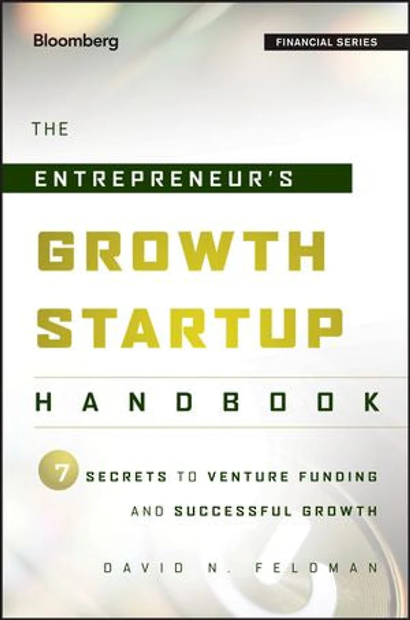 The Entrepreneur's Growth Startup Handbook: 7 Secrets to Venture Funding and Successful