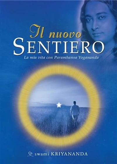 Il nuovo Sentiero: La mia vita con Paramhansa Yogananda