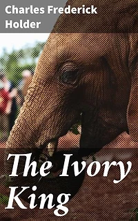 The Ivory King: Enriched edition. A popular history of the elephant and its allies