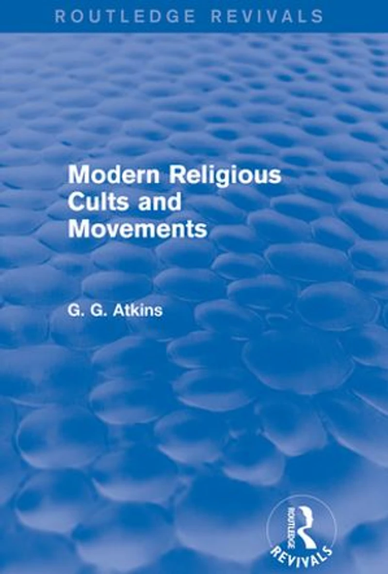 Modern Religious Cults and Movements (Routledge Revivals)