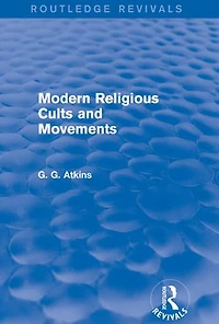 Modern Religious Cults and Movements (Routledge Revivals)