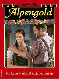 Alpengold 455: Ich kann Mariandl nicht vergessen