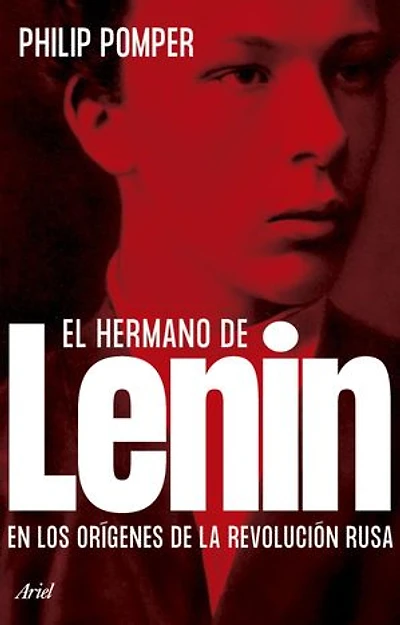 El hermano de Lenin: En los orígenes de la revolución rusa