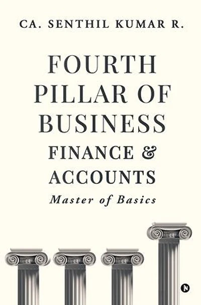 Fourth Pillar of Business - Finance & Accounts: Master of Basics