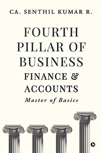 Fourth Pillar of Business - Finance & Accounts: Master of Basics
