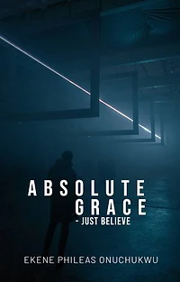 ABSOLUTE GRACE - JUST BELIEVE