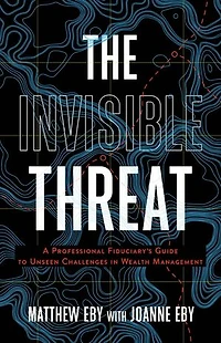 The Invisible Threat: A Professional Fiduciary's Guide to Unseen Challenges in Wealth Management