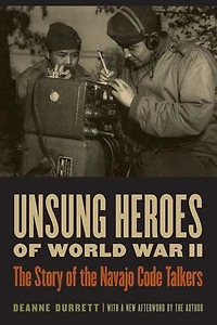 Unsung Heroes of World War II: the Story Navajo Code Talkers