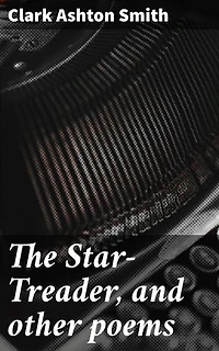 The Star-Treader, and other poems: Journeys through the mythic and macabre in poetic verse