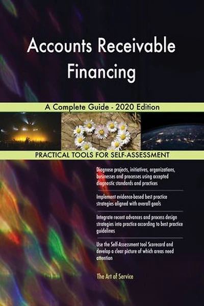 Accounts Receivable Financing A Complete Guide - 2020 Edition