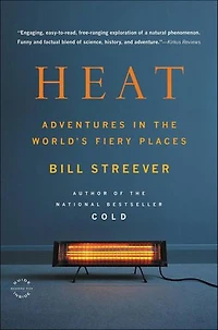 Heat: Adventures The World's Fiery Places