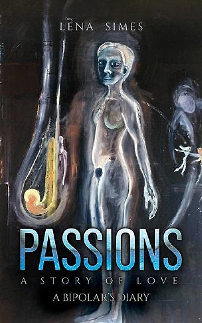 Passions – A Story of Love: A Bipolar's Diary