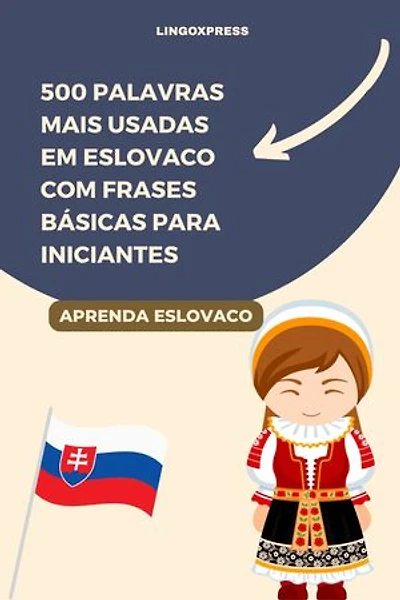 500 Palavras Mais Usadas em Eslovaco com Frases Básicas para Iniciantes