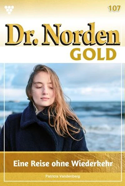 Eine Reise ohne Wiederkehr: Dr. Norden Gold 107 – Arztroman