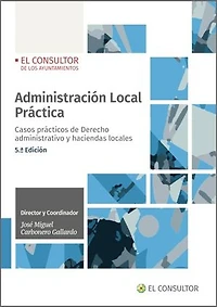 Administración Local Práctica (5.ª Edición): Casos prácticos de Derecho administrativo y haciendas locales