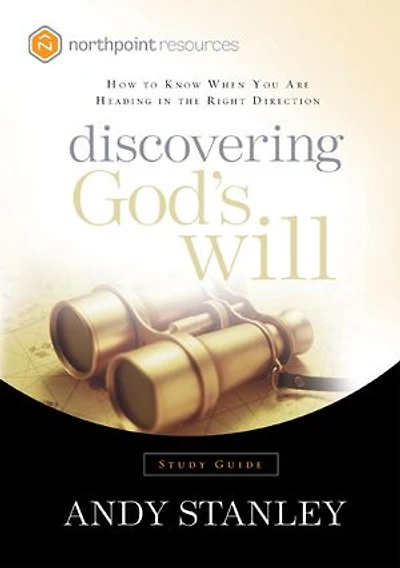 Discovering God's Will Study Guide: How To Know When You Are Heading The Right Direction