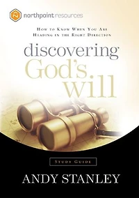 Discovering God's Will Study Guide: How To Know When You Are Heading The Right Direction