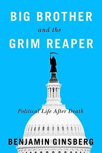 Big Brother and the Grim Reaper: Political Life After Death
