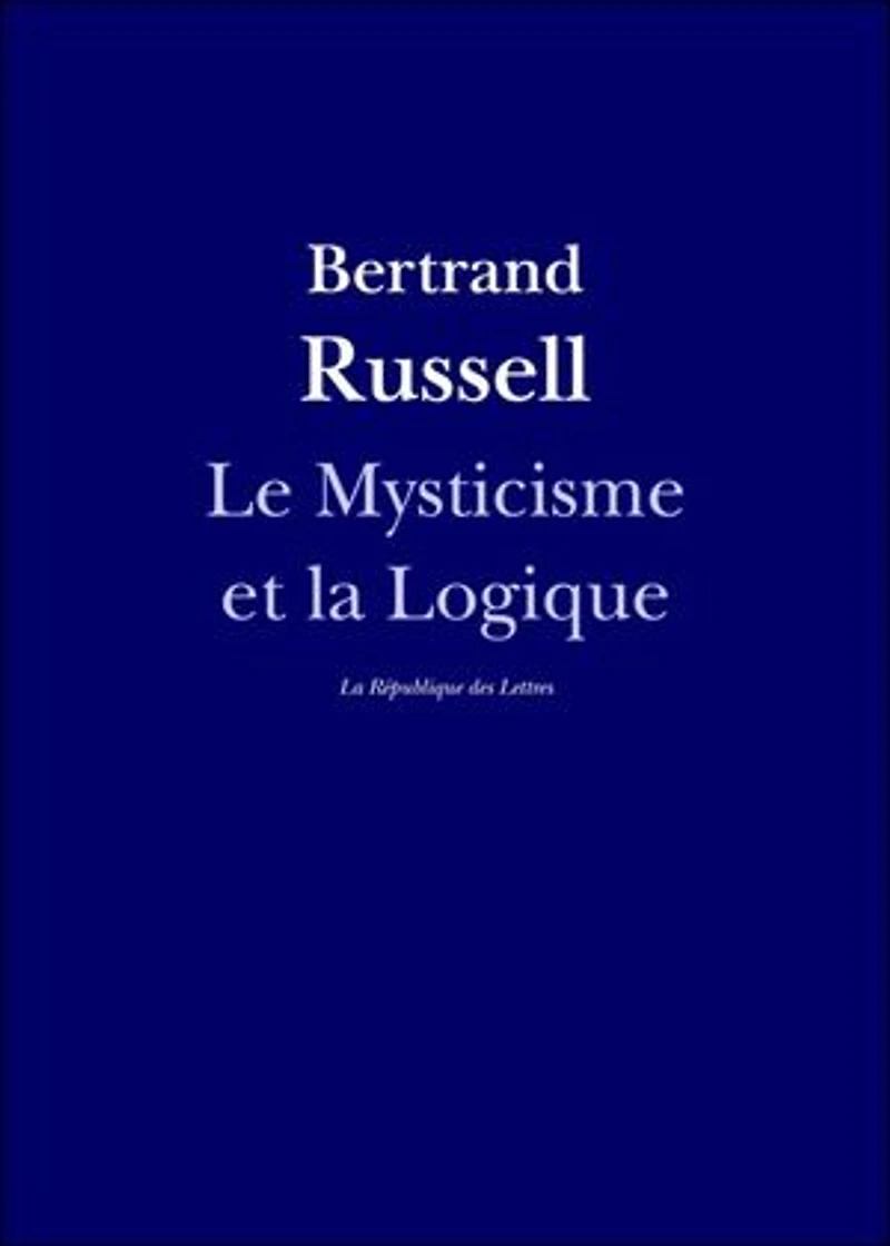 Le Mysticisme et la Logique: Platon, Socrate, Héraclite, Parménide, Hegel, Bergson