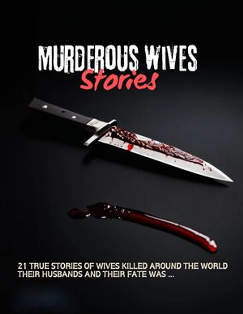 Murderous wives Stories: 21 TRUE STORIES OF WIVES KILLED AROUND THE WORLD THEIR HUSBANDS AND THEIR FATE WAS ...