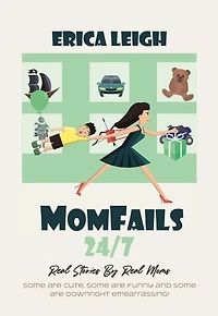 MomFails 24/7: Real Stories By Real Moms