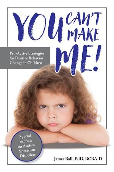 You Can’t Make Me!: Pro-Active Strategies for Positive Behavior Change Children