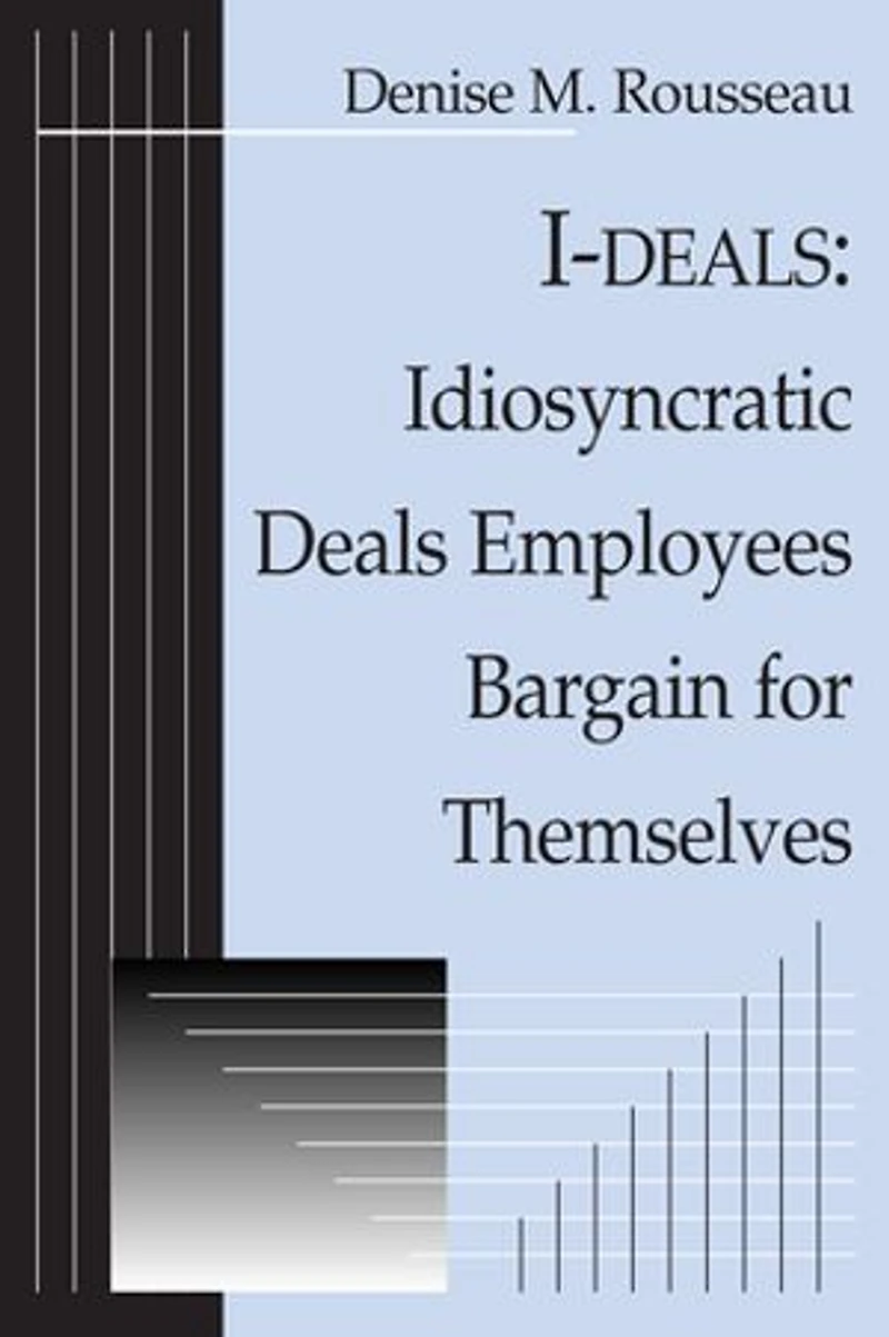 I-deals: Idiosyncratic Deals Employees Bargain For Themselves: The