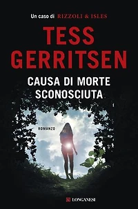 Causa di morte: sconosciuta: Un caso per Jane Rizzoli e Maura Isles
