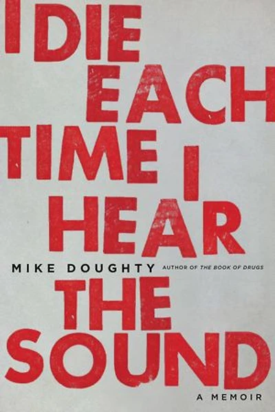 I Die Each Time Hear The Sound: A Memoir