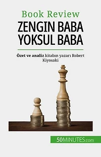 Zengin Baba Yoksul Baba: Zengin olmak - öğretilemeyen bir beceri