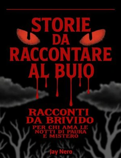 Storie da Raccontare al Buio: Racconti da brivido per chi ama le notti di paura e mistero