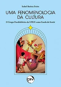 Uma fenomenologia da cultura: O Grupo Parafolclórico da UFRN como Escola do Sentir