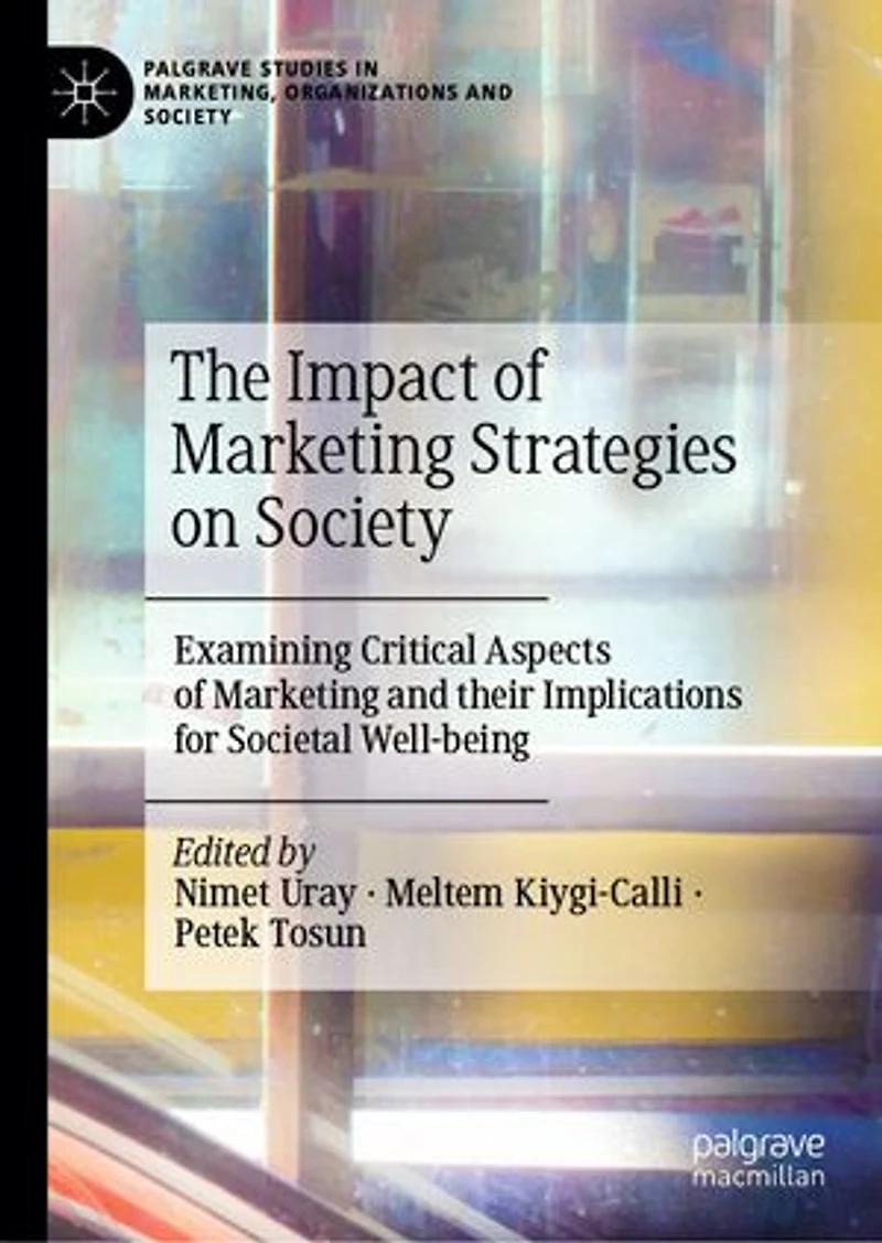 The Impact of Marketing Strategies on Society: Examining Critical Aspects and their Implications for Societal Well-being