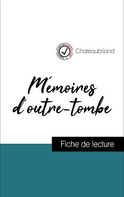 Analyse de l'œuvre : Mémoires d'outre-tombe (résumé et fiche de lecture plébiscités par les enseignants sur fichedelecture.fr)