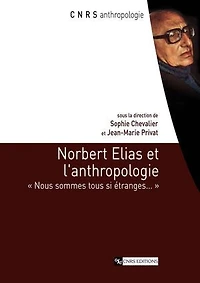Norbert Elias et l'anthropologie: nous sommes tous si étranges...