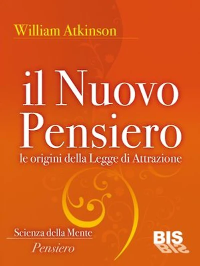 Il nuovo pensiero: Le origini della Legge di Attrazione