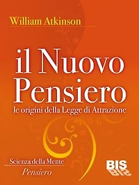 Il nuovo pensiero: Le origini della Legge di Attrazione