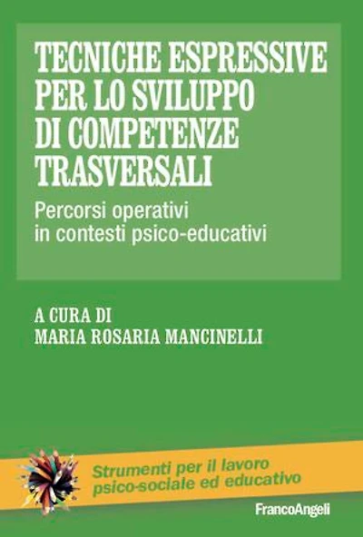 Tecniche espressive per lo sviluppo di competenze trasversali: Percorsi operativi in contesti psico-educativi