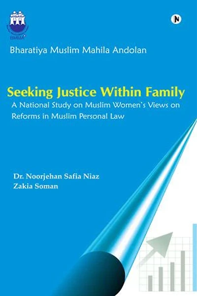 Seeking Justice Within Family: A National Study on Muslim Women’s Views on Reforms in Muslim Personal Law