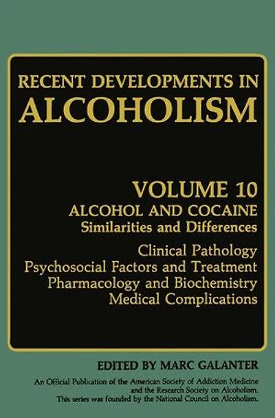 Recent Developments Alcoholism: Alcohol and Cocaine Similarities Differences Clinical Pathology Psychosocial Factors Treatment Pharmacology Biochemistry Medical Complications