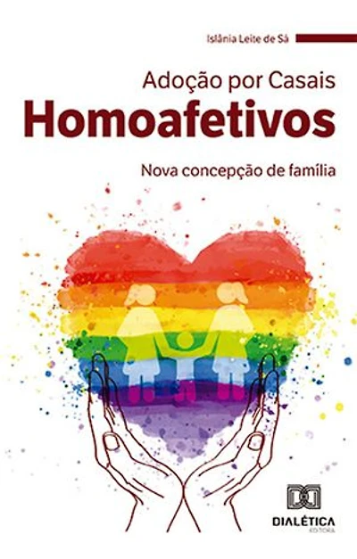 Adoção por casais homoafetivos: nova concepção de família