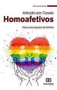 Adoção por casais homoafetivos: nova concepção de família