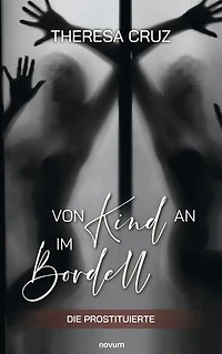 Von Kind an im Bordell: Die Prostituierte