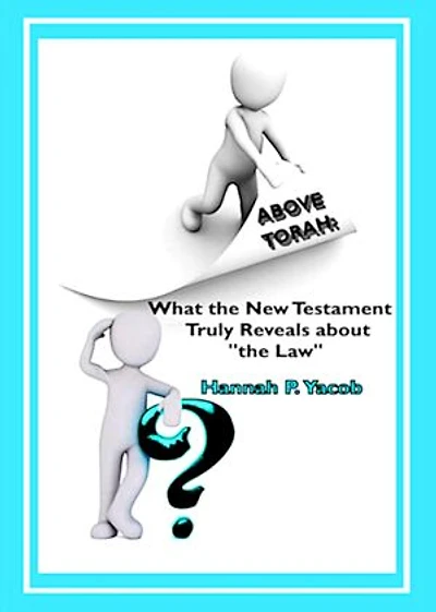 Above Torah: What the New Testament Truly Reveals about "the Law"