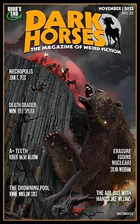 Dark Horses: The Magazine of Weird Fiction No. 22 | November 2023: Dark Horses Magazine, #22
