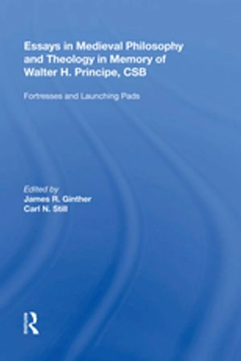 Essays Medieval Philosophy And Theology Memory Of Walter H. Principe, Csb: Fortresses Launching Pads
